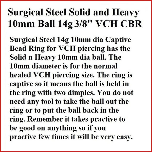 Surgical Steel 14g 3/8" dia 10mm dia Solid n Heavy Ball VCH CBR.